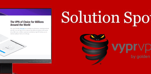VyprVPN Solution Spotlight: Key Features + How to Install and Set Up