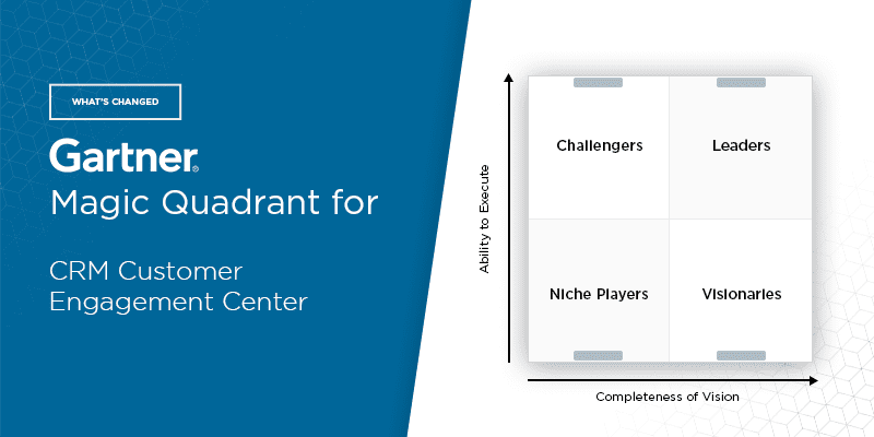 What’s Changed: Gartner Magic Quadrant for CRM Customer Engagement Centers